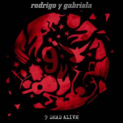 Rodrigo y Gabriela : 9 Dead Alive